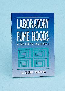 Laboratory Fume Hoods, A User’s Manual